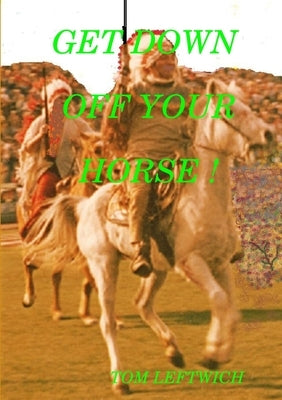 Get Down Off Your Horse ! by Leftwich, Tom