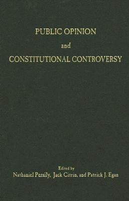 Public Opinion and Constitutional Controversy by Persily, Nathaniel