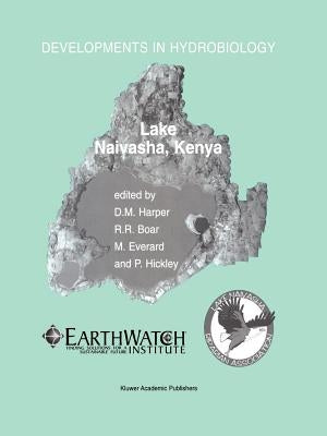 Lake Naivasha, Kenya: Papers Submitted by Participants at the Conference "Science and the Sustainable Management of Shallow Tropical Waters" Held at K by Harper, David M.