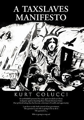 A Taxslaves Manifesto by Colucci, Kurt