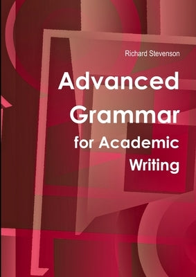 Advanced Grammar for Academic Writing by Stevenson, Richard