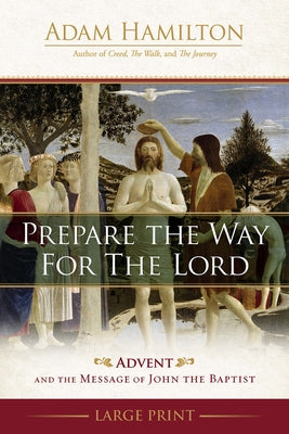 Prepare the Way for the Lord: Advent and the Message of John the Baptist by Hamilton, Adam