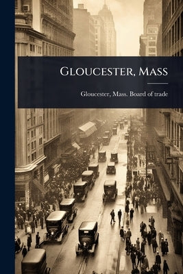 Gloucester, Mass by Gloucester, Mass Board of Trade