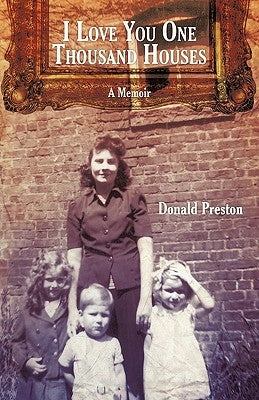I Love You One Thousand Houses: A Memoir by Preston, Donald