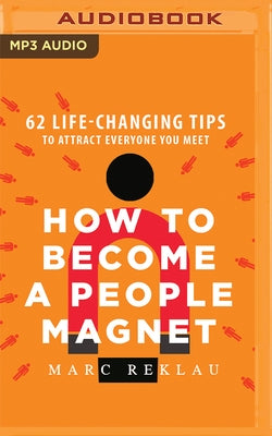How to Become a People Magnet by Reklau, Marc