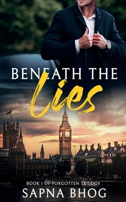 Beneath The Lies: A Billionaire Duke with amnesia second chance romance (Forgotten Trilogy Book 1) by Bhog, Sapna
