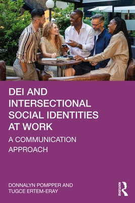Dei and Intersectional Social Identities at Work: A Communication Approach by Pompper, Donnalyn