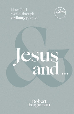 Jesus and ...: How God Works Through Ordinary People by Fergusson, Robert