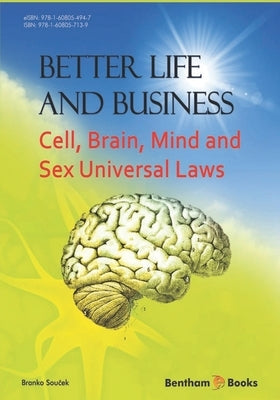 Better Life and Business: Cell, Brain, Mind and Sex Universal Laws by Souček, Branko