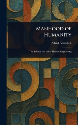 Manhood of Humanity by Korzybski, Alfred