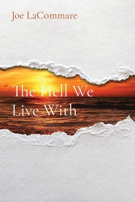 The Hell We Live With by Lacommare, Joe