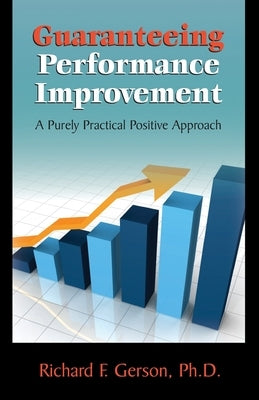 Guaranteeing Performance Improvement: A Purely Practical Positive Approach by Gerson, Richard F.