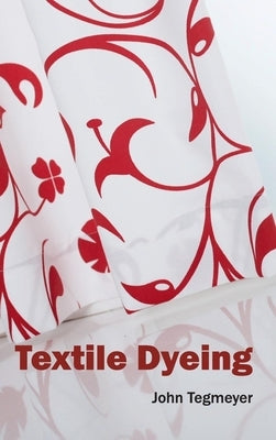 Textile Dyeing by Tegmeyer, John
