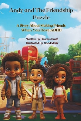 Andy and the Friendship Puzzle: A Story About Making Friends When You Have ADHD by Malik, Saad