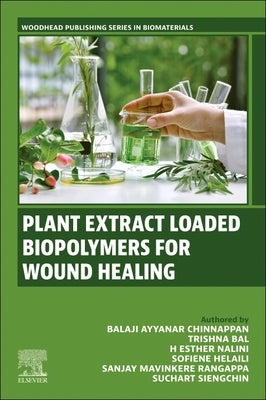 Plant Extract Loaded Biopolymers for Wound Healing by Chinnappan, Balaji Ayyanar