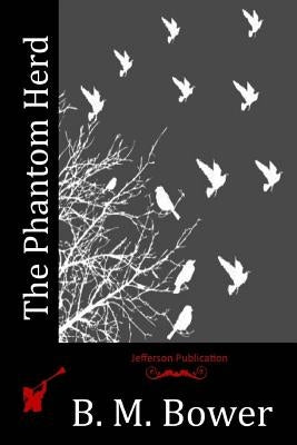 The Phantom Herd by Bower, B. M.