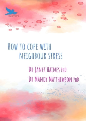 How to Cope with Neighbour Stress by Haines, Janet