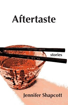Aftertaste by Shapcott, Jennifer
