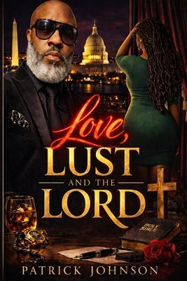 Love, Lust, and the Lord: A Man's Journey Through Dating, Temptation, and Faith After 50 by Johnson, Patrick Thomas