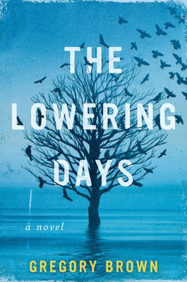 The Lowering Days by Brown, Gregory