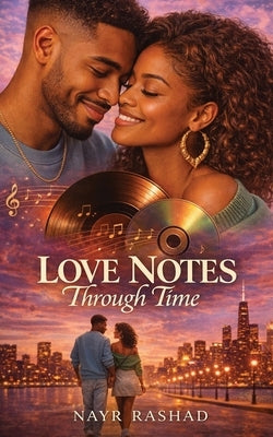 Love Notes Through Time by Rashad, Nayr