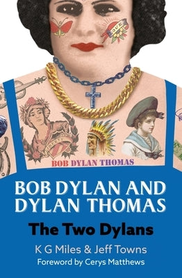 Bob Dylan and Dylan Thomas: The Two Dylans by Towns, Jeff