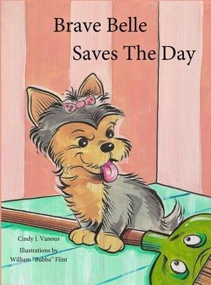 Brave Belle Saves The Day by Vanous, Cindy J.