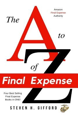 The A to Z of Final Expense: Field & Phone Sales by Gifford, Steven H.