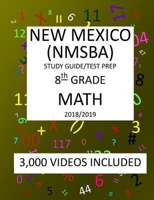 8th Grade NEW MEXICO NMSBA, 2019 MATH, Test Prep: 8th Grade NEW MEXICO STANDARDS BASED ASSESSMENT TEST 2019 MATH Test Prep/Study Guide by Shannon, Mark