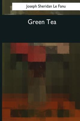Green Tea by Le Fanu, Joseph Sheridan