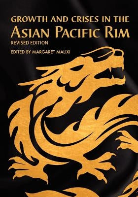 Growth and Crises in the Asian Pacific Rim (Revised Edition) by Malixi, Margaret