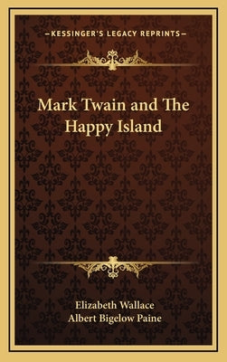 Mark Twain and The Happy Island by Wallace, Elizabeth