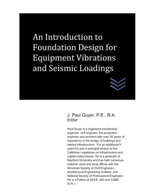 An Introduction to Foundation Design for Equipment Vibrations and Seismic Loadings by Guyer, J. Paul