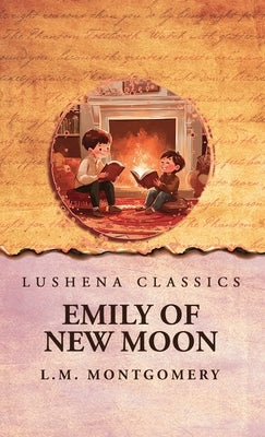 Emily of New Moon by L M Montgomery