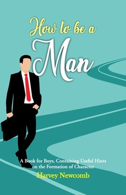 How To Be a Man by Newcomb, Harvey