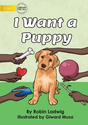 I Want a Puppy by Ladwig, Robin