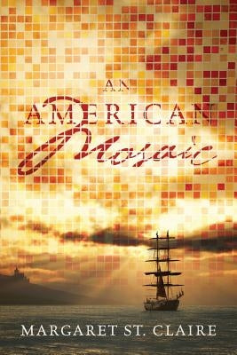 An American Mosaic by St Claire, Margaret