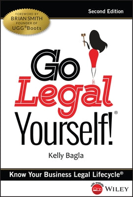 Go Legal Yourself!: Know Your Business Legal Lifecycle by Bagla, Kelly