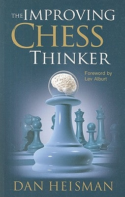 The Improving Chess Thinker by Heisman, Dan