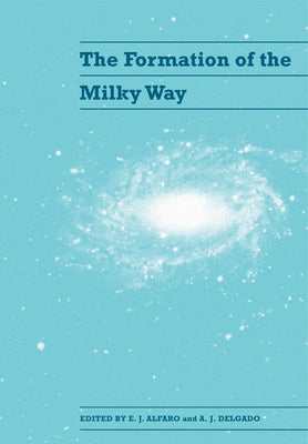 The Formation of the Milky Way by Alfaro, E. J.