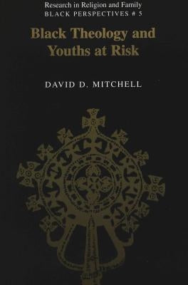Black Theology and Youths at Risk by Erskine, Noel Leo