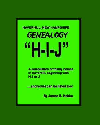 Haverhill, New Hampshire Genealogy H-I-J by Hobbs, James E.