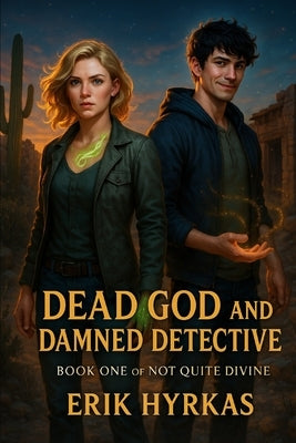 Dead God and Damned Detective by Hyrkas, Erik