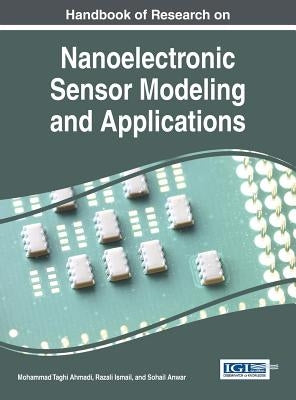 Handbook of Research on Nanoelectronic Sensor Modeling and Applications by Ahmadi, Mohammad Taghi