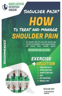 How to treat and manage shoulder pain: The Solution & Prevention with Recommended Exercises by Mahlare, Rantho