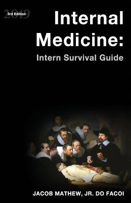 Internal Medicine: Intern Survival Guide by Mathew, Jacob, Jr.
