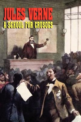A School for Crusoes by Verne, Jules