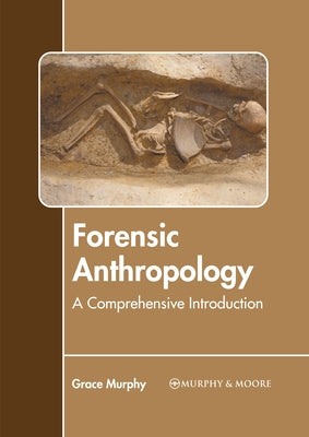 Forensic Anthropology: A Comprehensive Introduction by Murphy, Grace