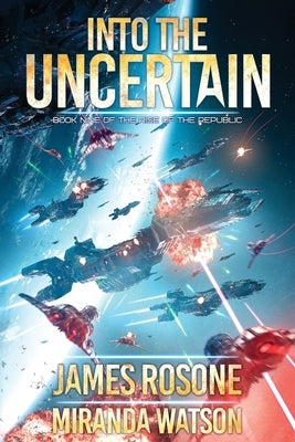 Into The Uncertain: Book Nine by Rosone, James