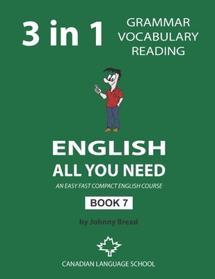 English - All You Need - Book 7: An Easy Fast Compact English Course - Grammar Vocabulary Reading by Bread, Johnny